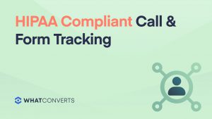 HIPAA Compliant Call & Form Tracking
