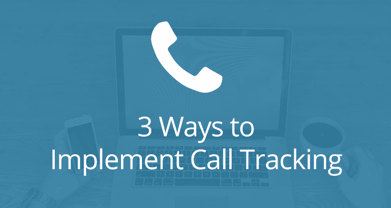 3 Ways to Implement Call Tracking