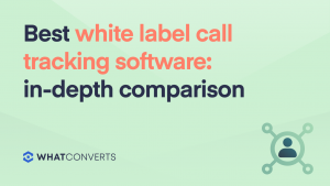 Best White Label Call Tracking Software: In-Depth Comparison