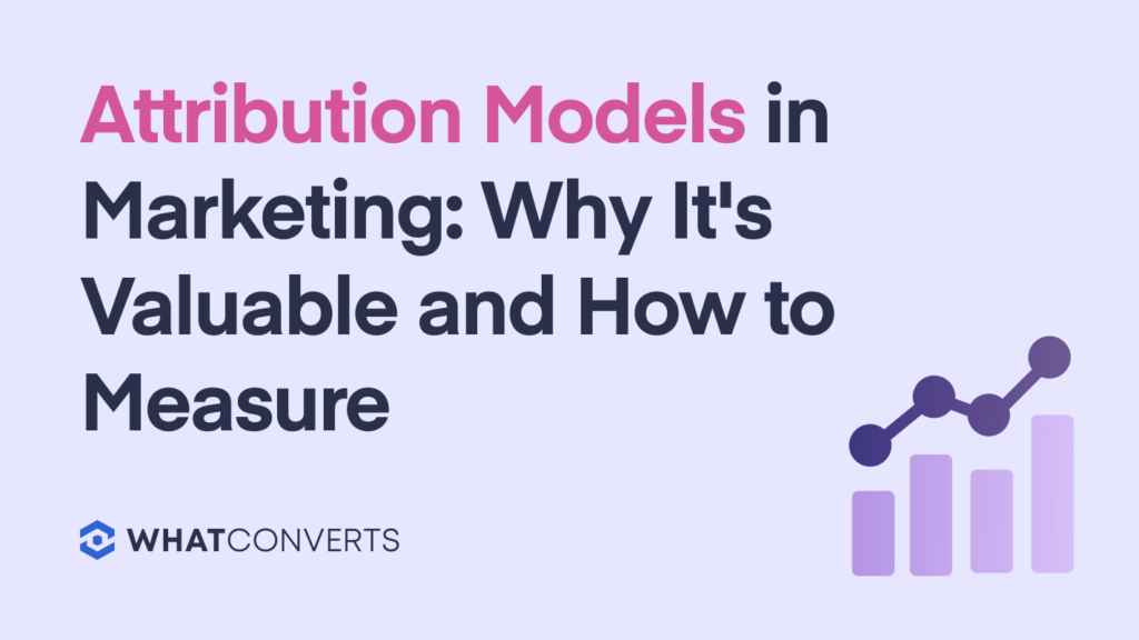 Attribution Models in Marketing: Why It's Valuable and How to Measure